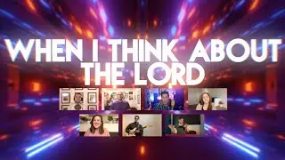 When I Think About the Lord - Quarantine Cover