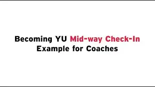 Becoming YU: Mid-Way Check-In Examples for Coaches