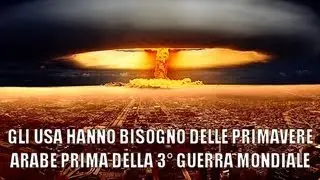 PERCHè GLI USA HANNO BISOGNO DELLE PRIMAVERE ARABE PRIMA DELLA 3° GUERRA MONDIALE