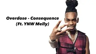Overdose V1 (feat. YNW Melly) - Consequence [Unreleased]
