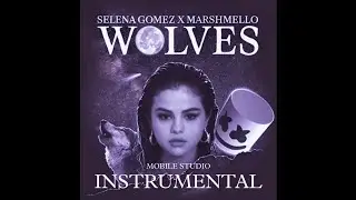 Selena Gomez ft Marshmello Wolves Remix Instrumental [Mobile Studio] 2022