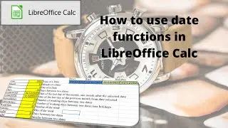 How to use date functions in LibreOffice calc