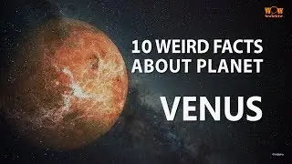 10 WEIRD FACTS ABOUT PLANET VENUS