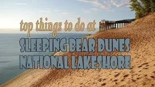 Top things to do at Sleeping Bear Dunes National Lakeshore in Michigan