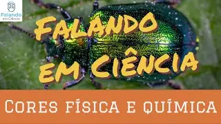 Cor física e cor química | Falando em Ciência #44