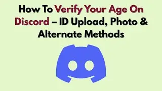 How To Verify Your Age On Discord – ID Upload, Photo & Alternate Methods
