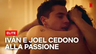 JOEL e IVÁN e la SCENA IN CAMERA DA LETTO nella stagione 7 di ELITE | Netflix Italia