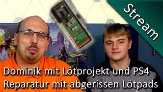 Livestream - Dominik mit eigenem Lötprojekt + PS4 Öffnung ging schief, Lötpads abgerissen
