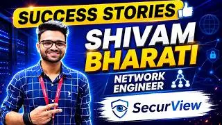 Job Guarantee Program | How Shivam Bharati Achieved His Dream Job as a Network Engineer at SecurView