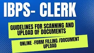 IBPS CLRK ONLINE FORM FILLING GUIDELINES| Photograph, Documents & Signature scanned size ??????