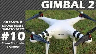 DJI FANTU X - Drone Bom e Barato 2017 - #10 GIMBAL TILT - PHANTOM CLONE