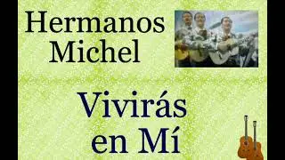 Hermanos Michel: Vivirás en Mí - (letra y acordes)