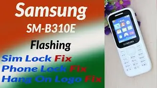 Samsung B310e Flashing, Sim Lock Fix, Hang On Logo Fix, Phone Lock Fix  Sim Lock Remove Free Tool