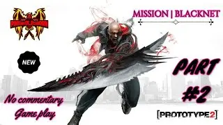 PROTOTYPE 2 MISSION BLACKNET Walkthrough Part 2 | 2020 New Gameplay | SPEED MODE | RELIVING THE PAST