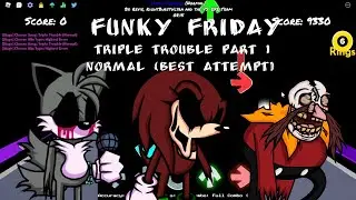 Funky Friday | Triple Trouble (Normal Best Attempt) | Fnf Sonic.exe (Part 1)