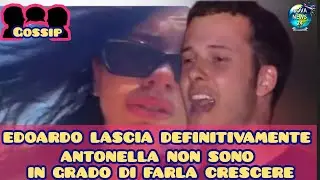 Edoardo Donnamaria lascia definitivamente Antonella e scrive le motivazioni:"Non sono in grado di.."