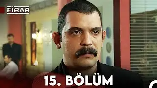 Firar 15. Bölüm