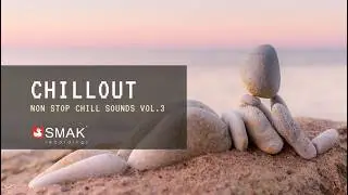 Chillout Non Stop Chill Sounds Vol 3 | Relaxing Chillout Music for Stress Relief and Meditation
