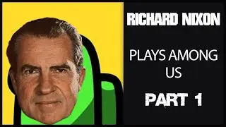 How to play Among Us as Richard Nixon