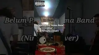 Belum Punya Nama Band - Dive (Nirvana Cover)