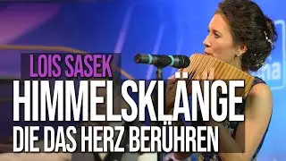 Himmelsklänge, die das Herz berühren (Lois Sasek)