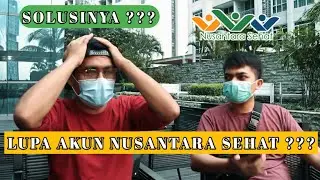 LUPA AKUN NUSANTARA SEHAT, SOLUSINYA BAGAIMANA???
