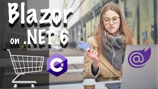 Blazor (WebAssembly) and Web API on .NET 6 (C#) - Let’s Build a Shopping Cart Application - Part 1