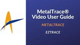 MetalTrace® Video User Guide - EZTrace & Customer Access