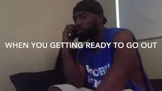When You Getting Ready To Go Out