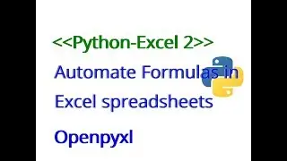 Python Excel 2/5: automate calculations in Excel file and input formulas using openpyxl