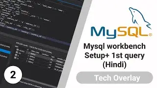 mysql workbench setup and write first query | mysql tutorial | tech overlay