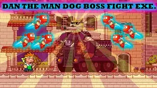Dan The Man Dog Boss Fight EXE .
