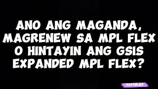 MAG RELOAN SA PLI OR HINTAYIN ANG EXPANDED MPL FLEX NG GSIS?