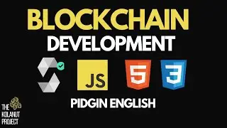 The Kolanut Project : Blockchain Development In Pidgin English(Intro)