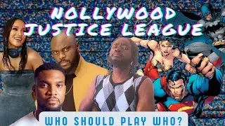 The Justice League… but Make It Nollywood | An Epic DC FanCast