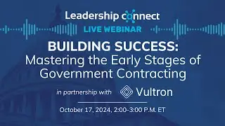 WEBINAR: Building Success: Mastering the Early Stages of Government Contracting