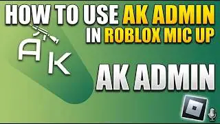 How to get and use AK ADMIN in roblox mic up 🎙️