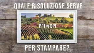 Risoluzione e Dimensione di Stampa, PPI e DPI