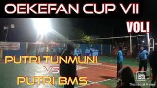 Voli!! Putri BMS Vs Putri Tunmuni #Oekefan Cup VII