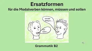 Ersatzformen für die Modalverben können, müssen und sollen