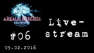 FF14 Online Livestream 09.02.2016 [German/Deutsch]