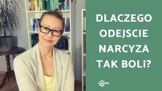 Dlaczego odejście narcyza tak boli? I dlaczego narcyz odchodzi? 3 powody