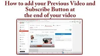 HOW TO ADD YOUR PREVIOUS VIDEO AND SUBSCRIBER BUTTON AT THE END OF YOUR VIDEO