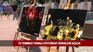 15 TEMMUZ TEMALI FOTOĞRAF SERGİLERİ AÇILDI