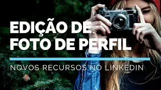 LinkedIn - Edição de Foto de Perfil