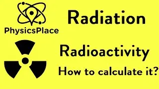 Radiation explained 8: Radioactivity, how to calculate it?