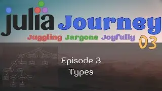 Julia Types - Julia Journey ep. 3