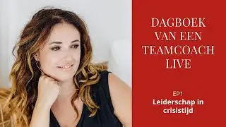 Dagboek van een Teamcoach LIVE EP1: Leiderschap in crisistijd