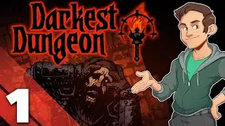 Darkest Dungeon - #1 - Welcome To the Dangeon