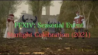 FFXIV: Seasonal Event Starlight Celebration 2021 (Part 1)